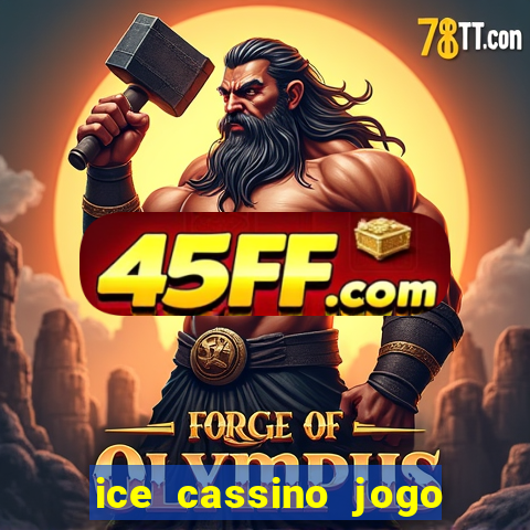 ice cassino jogo de aposta